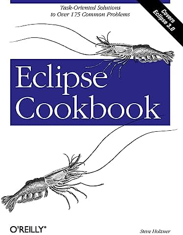 Eclipse Cookbook: Task-Oriented Solutions to Over 175 Common Problems