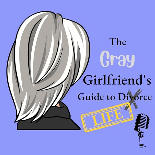 The Gray Girlfriend's Guide to LIFE Podcast Por Amy Blair Lawson arte de portada
