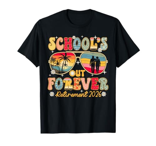 Schools Out Forever Retirement 2026 Retired Teacher Summer T-Shirt