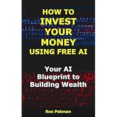 How to Invest Your Money Using Free AI Audiobook By Ron Pekman, Pekman cover art