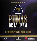  PUMAS DE LA UNAM. CAMPEONES EN AZUL Y ORO / PD