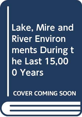Lake, Mire and River Environments During the Last 15,000 Years