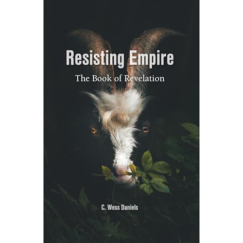Resisting Empire [Written by C. Wess Daniels]