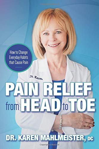PAIN RELIEF from HEAD to TOE: How to Change Everyday Habits that Cause Pain