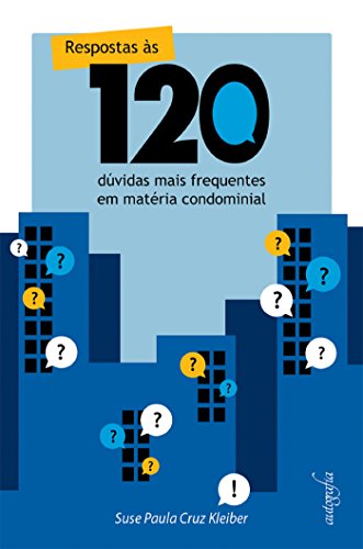 Respostas às 120 dúvidas mais frequentes em matéria condominal