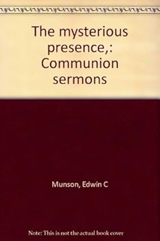 Hardcover The mysterious presence,: Communion sermons Book