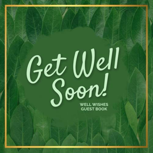 Get Well Soon! Well Wishes Guest Book | Green Nature Theme: Visitor Message Book for Sick Loved One Recovering in Hospital, Home, Nursing Home