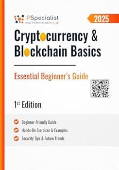 Cryptocurrency & Blockchain Basics Essential Beginner’s Guide: 1st Edition - 2025