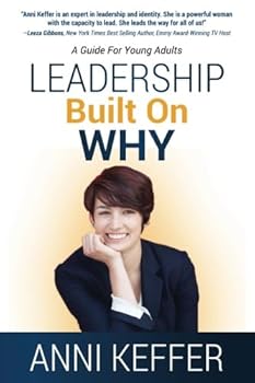 Paperback Leadership Built On Why: One Simple Idea That Will Revolutionize the Leadership Paradigm and Transform Your Life! Book
