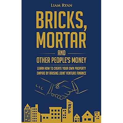 Bricks, Mortar and Other People's Money