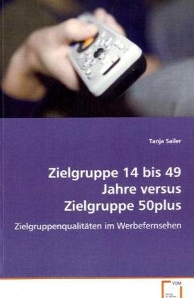 Preisvergleich Produktbild Zielgruppe 14 bis 49 JahreversusZielgruppe 50plus
