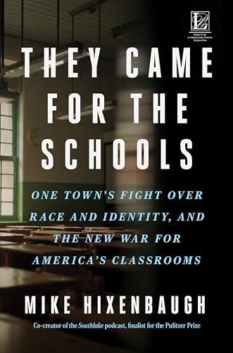 They Came for the Schools: One Town's Fight Over Race and Identity, and the New War for America's...