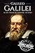 Galileo Galilei: A Life From Beginning to End (Biographies of Physicists)