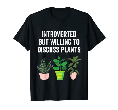 Introverted But Willing To Discuss Plants Funny Gardener Maglietta