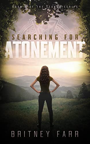 Searching for Atonement: A thrilling post apocalyptic adventure series (The Search book 3 of 3) (The Search Series)