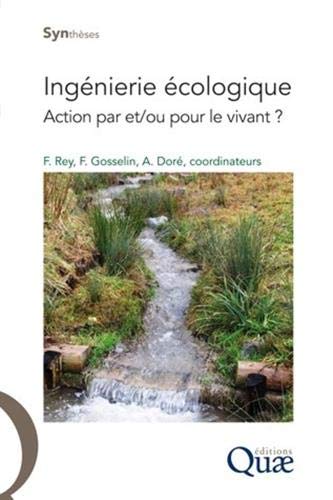 Télécharger Ingénierie écologique: Action par et/ou pour le vivant ? PDF Ebook En Ligne