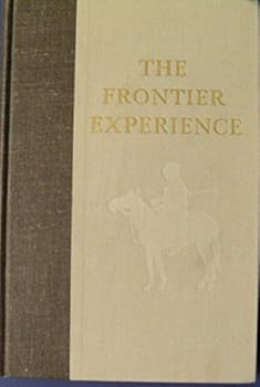 Hardcover The Frontier Experience, Readings in the Trans-Mississippi West [Unknown] Book