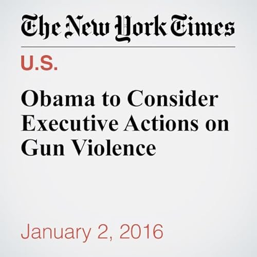 Obama to Consider Executive Actions on Gun Violence cover art