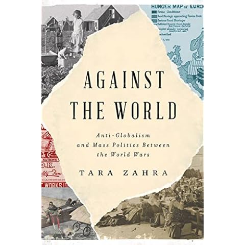 Against the World: Anti-Globalism and Mass Politics Between the World Wars Cover