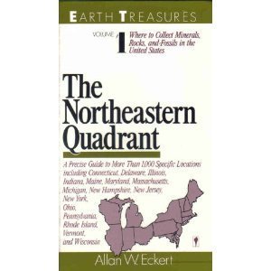 Earth Treasures: The Northeastern Quadrant : Connecticut, Delaware, Ilunois, Indiana, Maine, Maryland, Massachusetts, Michigan, New Hampshire, New Jersey, ... York, oh (Earth Treasures (Back in Print)
