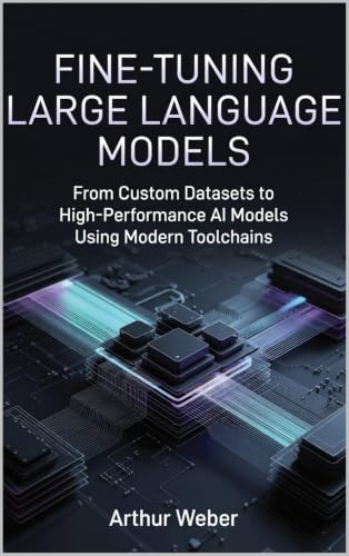 Fine-Tuning Large Language Models: From Custom Datasets to High-Performance AI Models Using Modern Toolchains