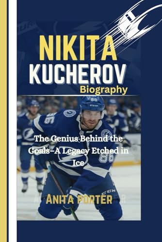 Nikita kucherov Biography: The Genius Behind the Goals–A Legacy Etched in Ice