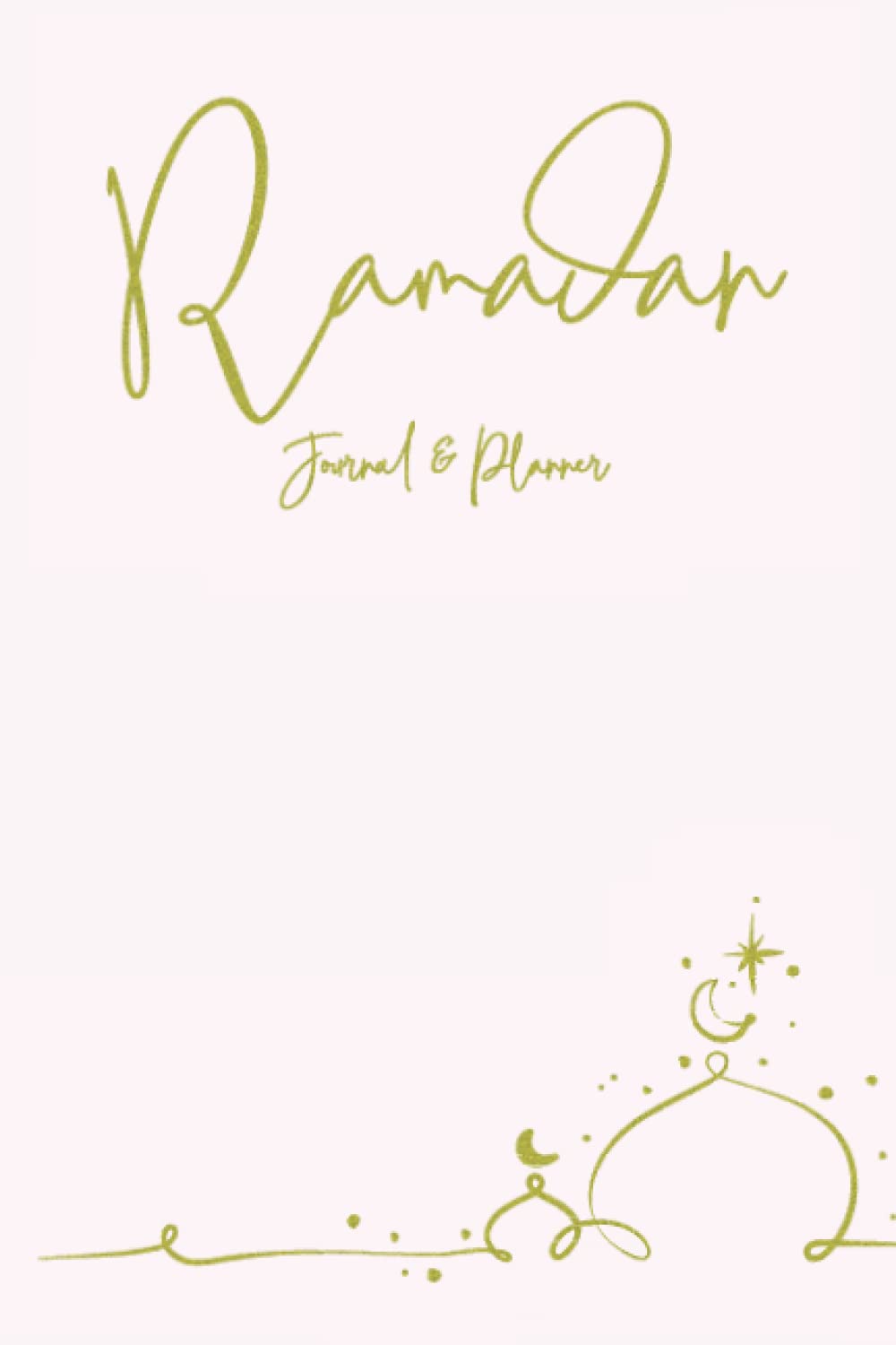 Ramadan Journal & Planner: 30 Days of Prayer, Gratitude, Fasting And Kindness , Ramadan gift for Daily Schedule with Journaling, Ramadan Calendar, Quran Reading , Meal Planner and more