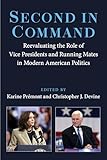  Second in Command: Reevaluating the Role of Vice Presidents and Running Mates in Modern American Politics (English Edition)