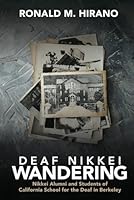 Deaf Nikkei Wandering: Nikkei Alumni and Students of California School for the Deaf in Berkeley 1737711761 Book Cover