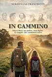  IN CAMMINO: Dieci libri, un padre, una figlia: il viaggio che cambierà tutto.