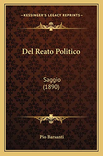 Del Reato Politico: Saggio (1890) (Italian Edition)