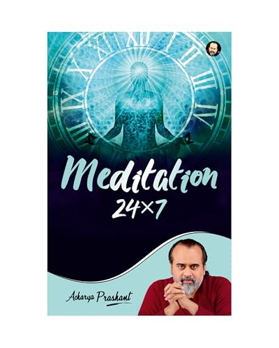 Image of Meditation 24*7 By Acharya Prashant Acharya Prashant