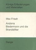  Erläuterungen zu Max Frisch Andorra Biedermann und die Brandstifter (Königs Erläuterungen und Materialien)