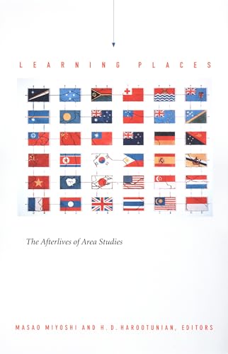 Learning Places: The Afterlives of Area Studies (Asia-Pacific: Culture, Politics, and Society)