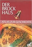  Der Brockhaus Atlas zur Geschichte: Epochen, Territorien, Ereignisse ( 15. Februar 2007 )