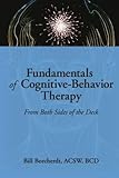 Fundamentals of Cognitive-Behavior Therapy: From Both Sides of the Desk (Haworth Social Work Practice)