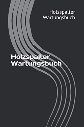 Holzspalter Wartungsbuch: Dein Serviceheft für Holzspalter. 120 Karierte Seiten 6x9 Format Notizbuch. Erstelle dein Gerätepass.