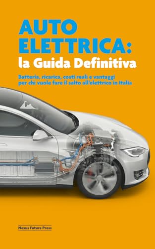 Auto Elettrica: la Guida Definitiva: Batteria, ricarica, costi reali e vantaggi per chi vuole fare il salto all’elettrico in Italia