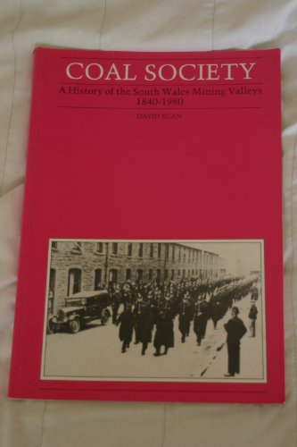 Coal society: A history of the South Wales mining valleys, 1840-1980