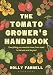 The Tomato Grower's Handbook: Everything you need to know, from seed to harvest and beyond