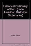 Historical Dictionary of Peru (Latin American Historical Dictionaries)