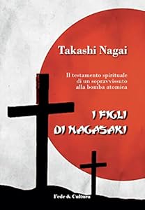Vedi scheda su Amazon I figli di Nagasaki: Il testamento spirituale di un sopravvissuto alla bomba atomica