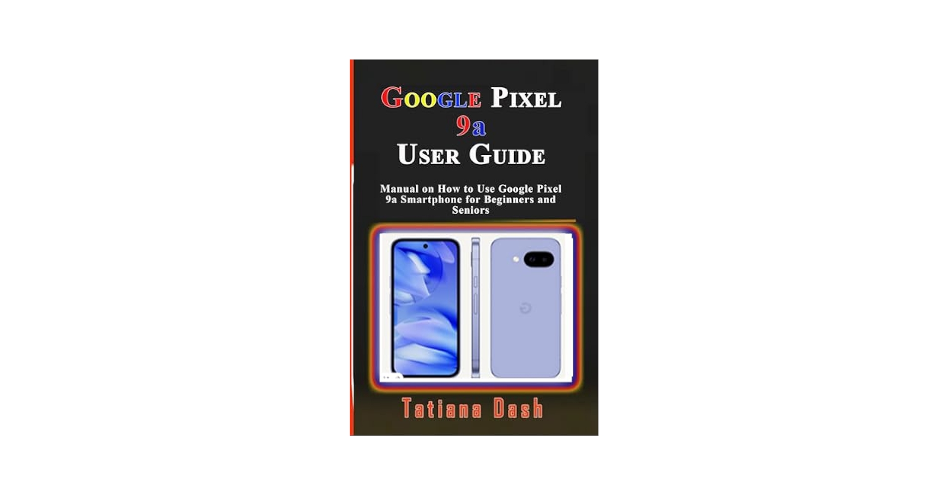 洋書 Google pixel 8A user guide for beginners GOOGLE PIXEL 8A USER GUIDE: A Comprehensive Step By Step