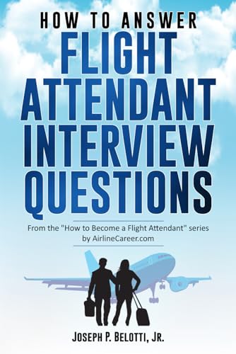 Independently Published How to Answer Flight Attendant Interview Questions: 2017 Edition