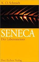 Seneca. Der Lebensmeister. Daseins-Überlegenheit durch Gelassenheit. Ein Brevier 3769904265 Book Cover