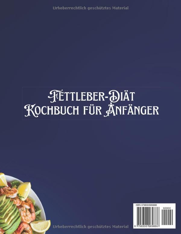Fettleber-Diät-Kochbuch für Anfänger: Leckere und schnelle Rezepte zur Entgiftung und Revitalisierung der Leber