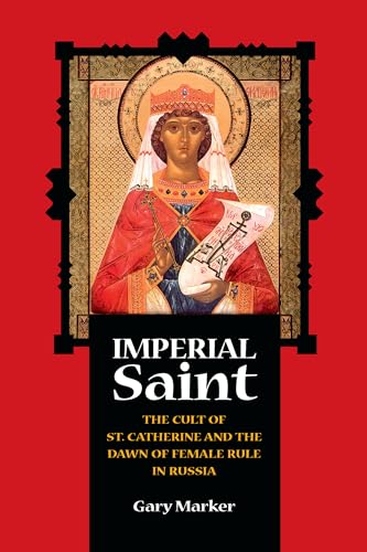 The Cult of St. Catherine and the Dawn of Female Rule in Russia