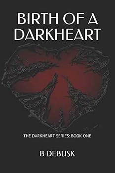 Paperback BIRTH OF A DARKHEART: Darkheart Series Book 1 Book