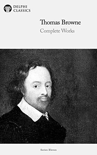  Delphi Complete Works of Thomas Browne (Illustrated) (Delphi Series Eleven Book 10) (English Edition)