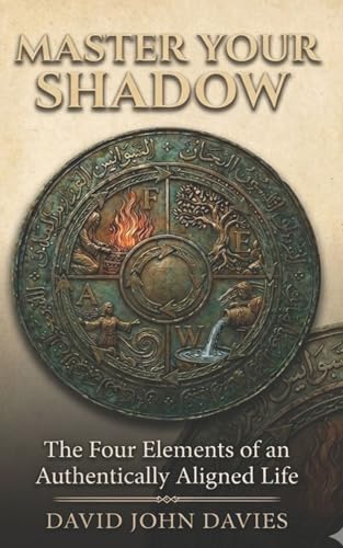  MASTER YOUR SHADOW: The Four Elements of an Authentically Aligned Life (English Edition)